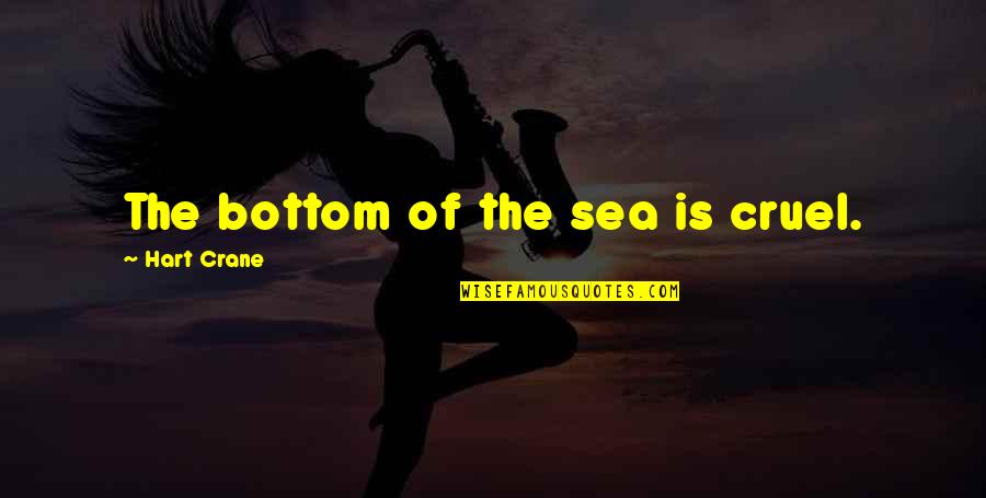 Dunicel Quotes By Hart Crane: The bottom of the sea is cruel. Dunicel Quotes By Hart Crane: The bottom of the sea is cruel.