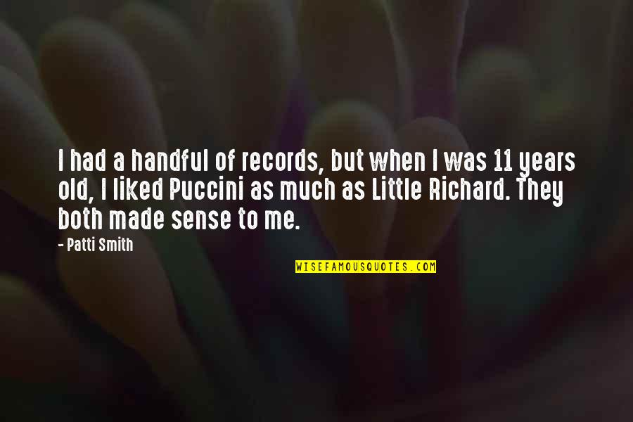 Dunik Quotes By Patti Smith: I had a handful of records, but when