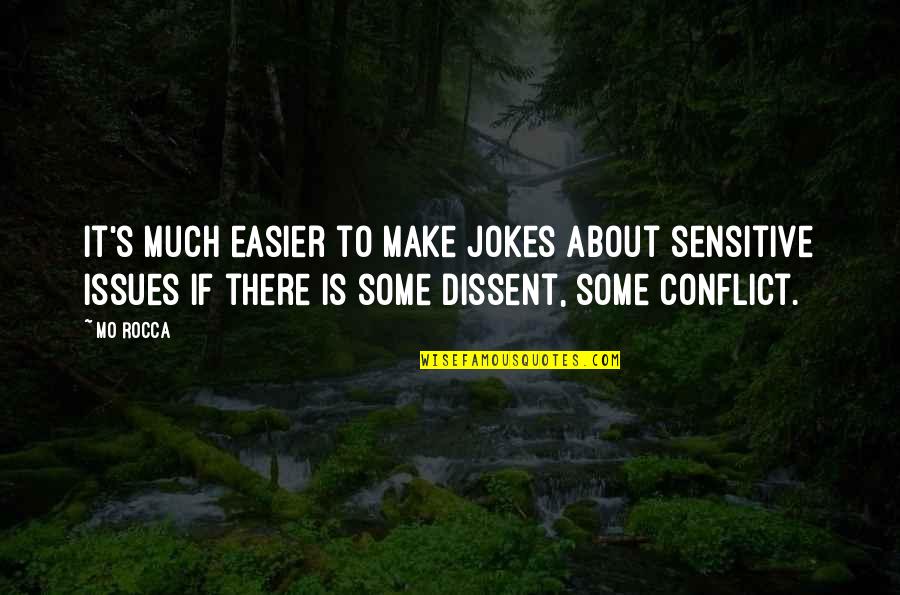 Dunilovichi Quotes By Mo Rocca: It's much easier to make jokes about sensitive Dunilovichi Quotes By Mo Rocca: It's much easier to make jokes about sensitive