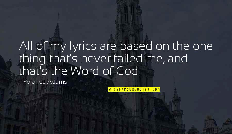 Dunilovichi Quotes By Yolanda Adams: All of my lyrics are based on the Dunilovichi Quotes By Yolanda Adams: All of my lyrics are based on the