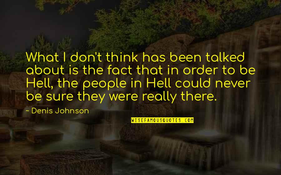 Dunion Boots Quotes By Denis Johnson: What I don't think has been talked about Dunion Boots Quotes By Denis Johnson: What I don't think has been talked about