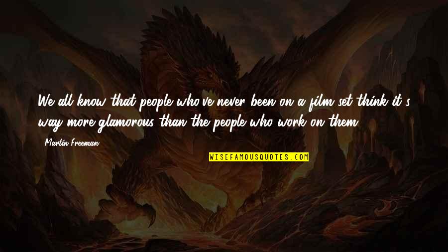 Dunipace Builders Quotes By Martin Freeman: We all know that people who've never been Dunipace Builders Quotes By Martin Freeman: We all know that people who've never been