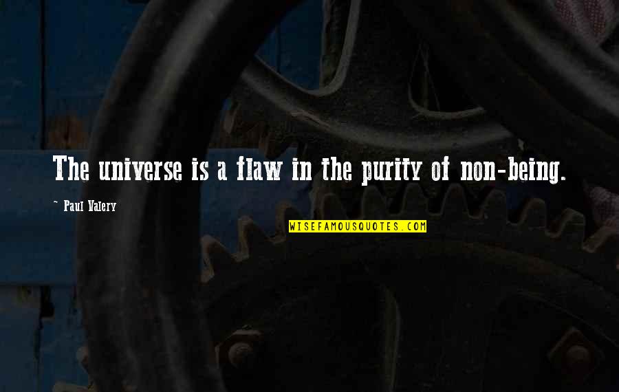 Dunitz And Company Quotes By Paul Valery: The universe is a flaw in the purity