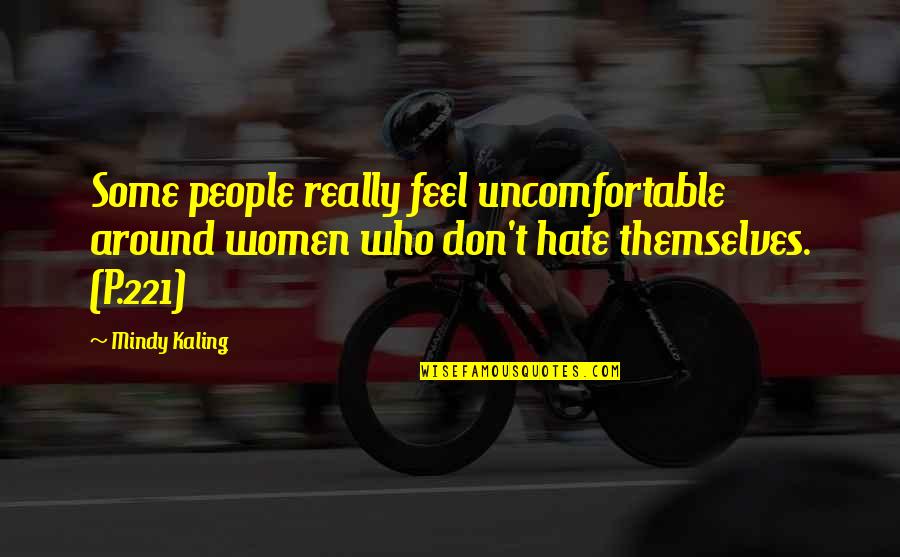 Duniway Stockroom Quotes By Mindy Kaling: Some people really feel uncomfortable around women who Duniway Stockroom Quotes By Mindy Kaling: Some people really feel uncomfortable around women who