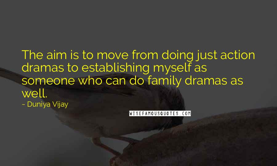 Duniya Vijay quotes: The aim is to move from doing just action dramas to establishing myself as someone who can do family dramas as well.