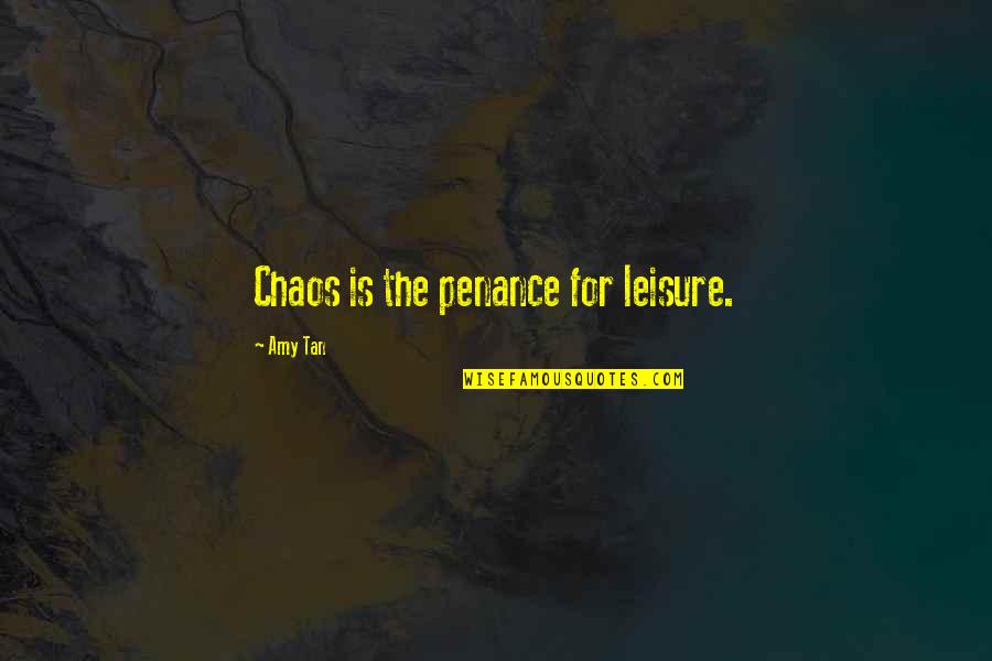 Dunkelblau Translation Quotes By Amy Tan: Chaos is the penance for leisure. Dunkelblau Translation Quotes By Amy Tan: Chaos is the penance for leisure.