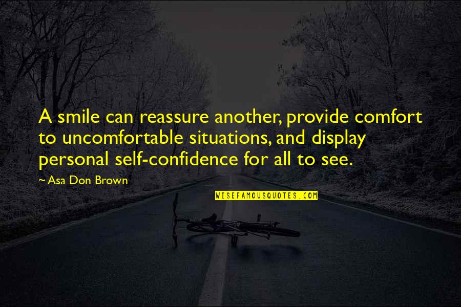 Dunkerley Formula Quotes By Asa Don Brown: A smile can reassure another, provide comfort to