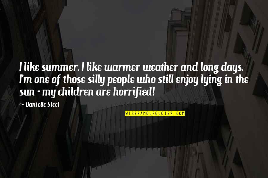 Dunkerque Quotes By Danielle Steel: I like summer. I like warmer weather and