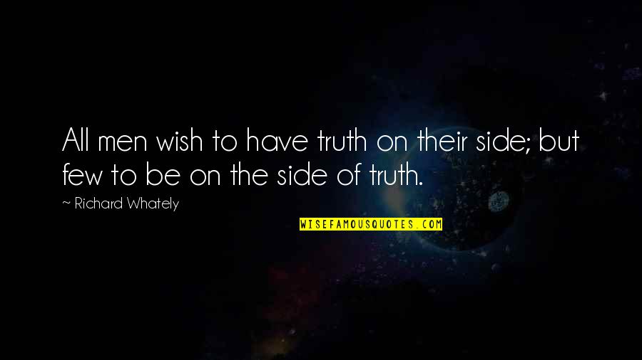 Dunkerque Quotes By Richard Whately: All men wish to have truth on their