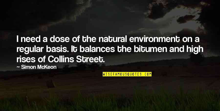 Dunkers 1 Quotes By Simon McKeon: I need a dose of the natural environment Dunkers 1 Quotes By Simon McKeon: I need a dose of the natural environment