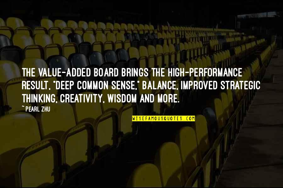 Dunkleman Tall Quotes By Pearl Zhu: The value-added Board brings the high-performance result, "deep Dunkleman Tall Quotes By Pearl Zhu: The value-added Board brings the high-performance result, "deep