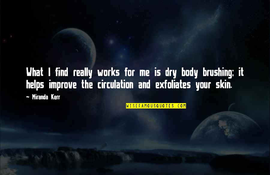 Dunklers Copley Quotes By Miranda Kerr: What I find really works for me is Dunklers Copley Quotes By Miranda Kerr: What I find really works for me is