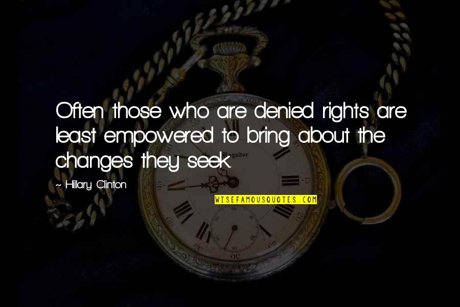 Dunkles Bock Quotes By Hillary Clinton: Often those who are denied rights are least Dunkles Bock Quotes By Hillary Clinton: Often those who are denied rights are least
