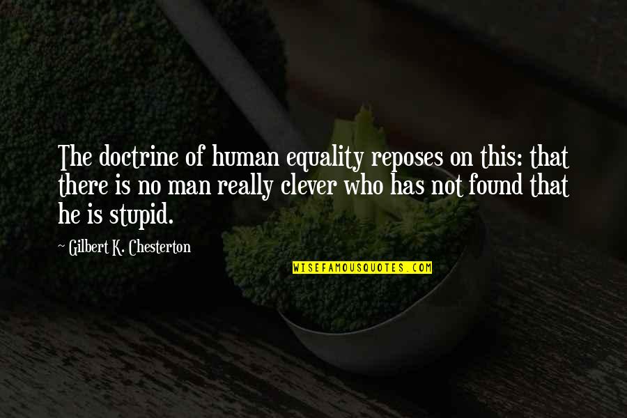 Dunkles Magenta Quotes By Gilbert K. Chesterton: The doctrine of human equality reposes on this: Dunkles Magenta Quotes By Gilbert K. Chesterton: The doctrine of human equality reposes on this: