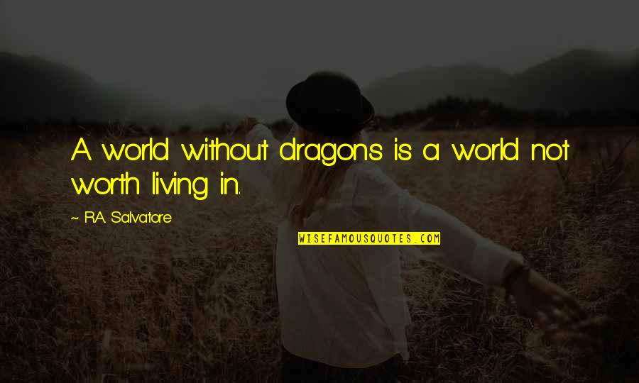 Dunky Cup Quotes By R.A. Salvatore: A world without dragons is a world not