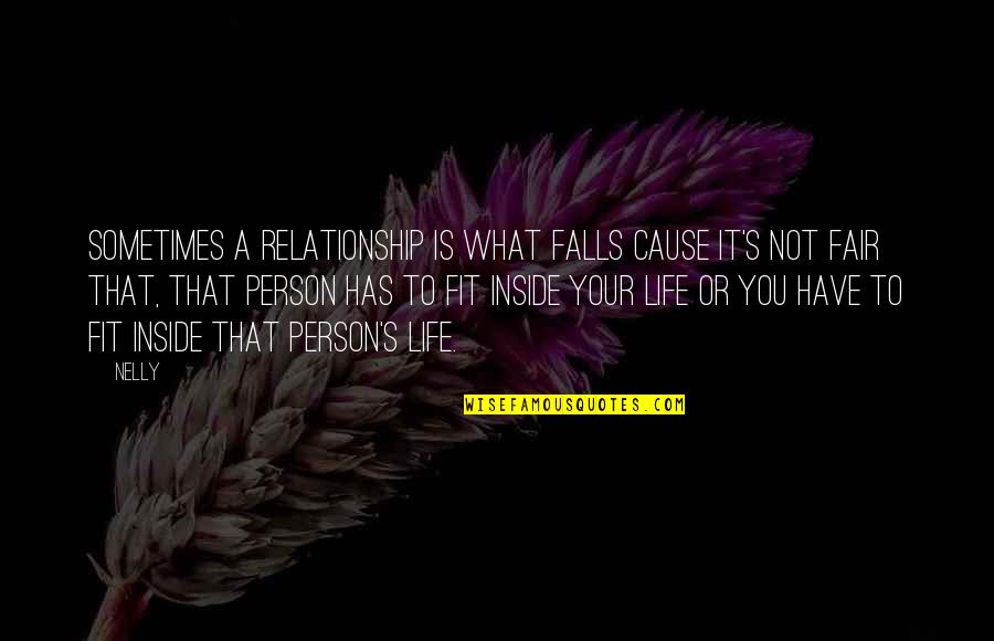Dunlap Quotes By Nelly: Sometimes a relationship is what falls cause it's