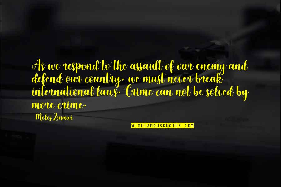 Dunlavy Restaurant Quotes By Meles Zenawi: As we respond to the assault of our Dunlavy Restaurant Quotes By Meles Zenawi: As we respond to the assault of our
