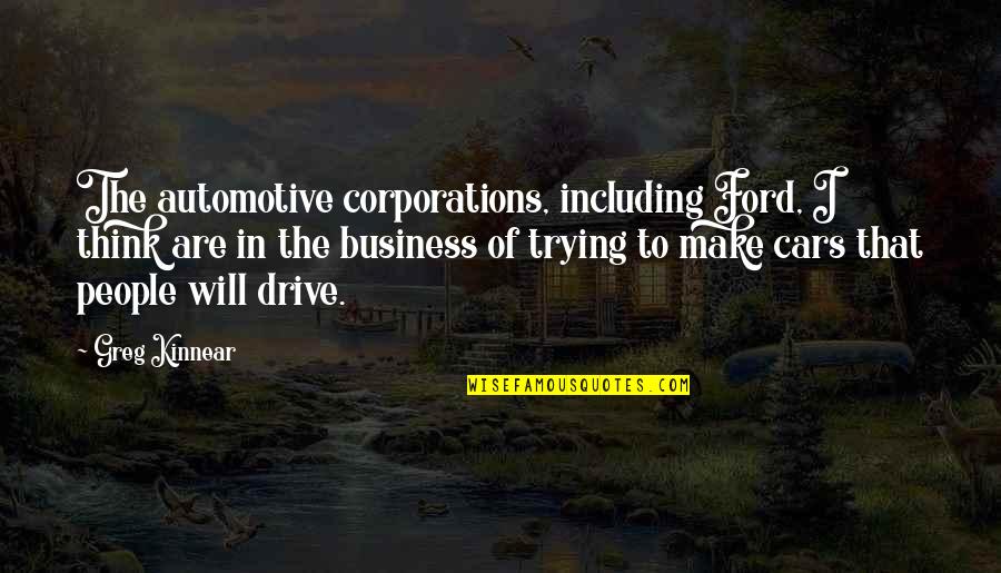 Dunnderosa Quotes By Greg Kinnear: The automotive corporations, including Ford, I think are