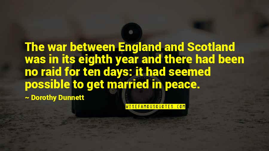 Dunnett Quotes By Dorothy Dunnett: The war between England and Scotland was in