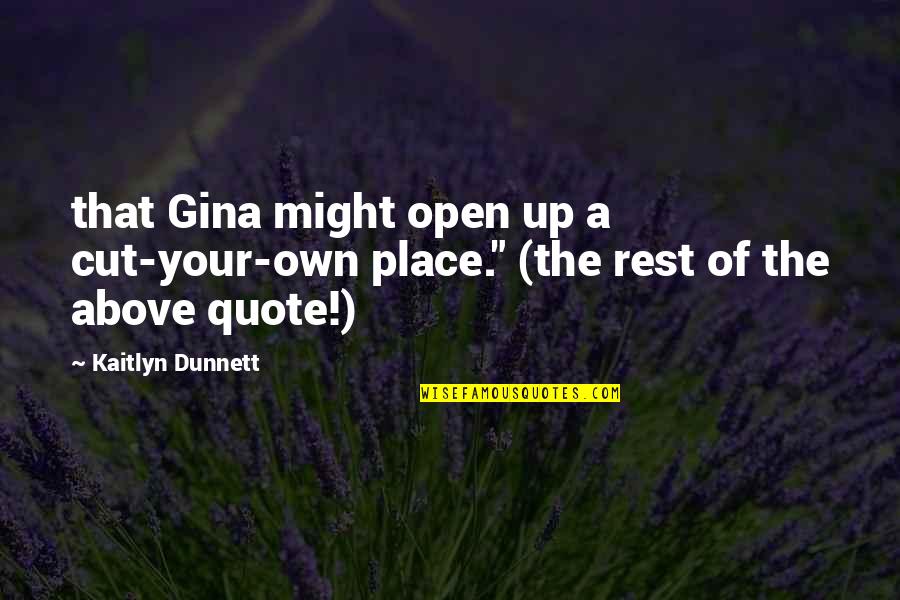 Dunnett Quotes By Kaitlyn Dunnett: that Gina might open up a cut-your-own place."
