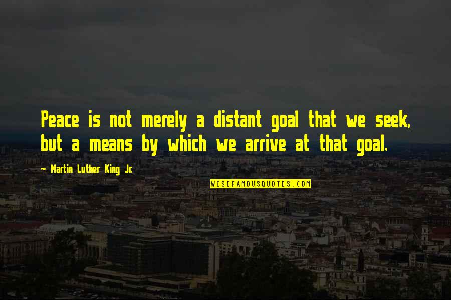 Dunnett Test Quotes By Martin Luther King Jr.: Peace is not merely a distant goal that
