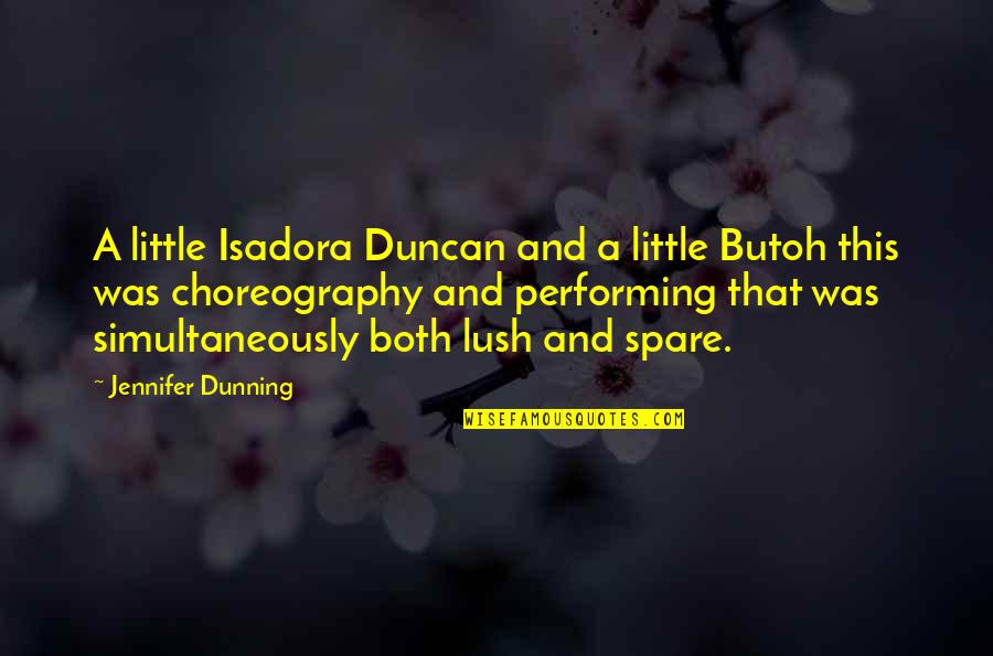Dunning Quotes By Jennifer Dunning: A little Isadora Duncan and a little Butoh