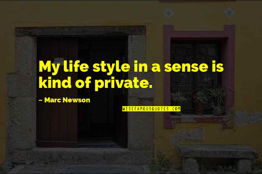 Dunnys Quotes By Marc Newson: My life style in a sense is kind
