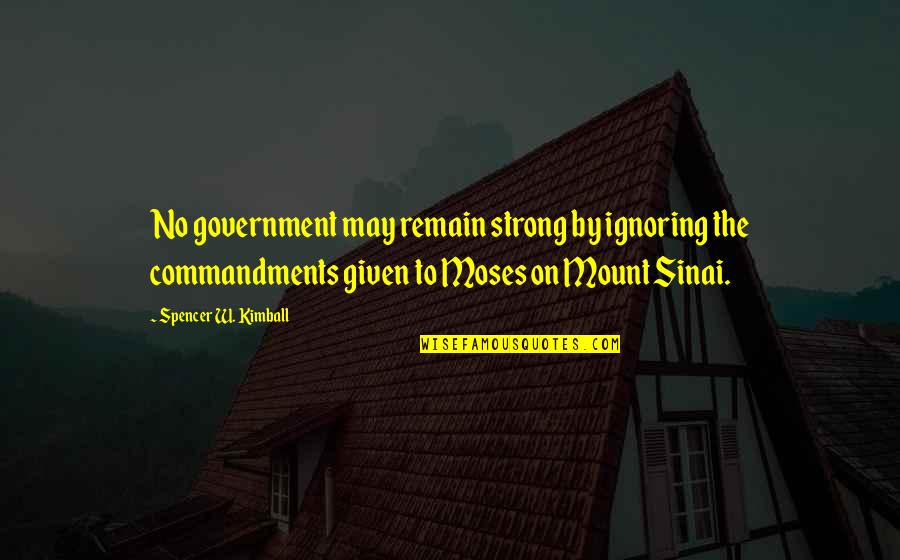 Dunsinane Hill Macbeth Quotes By Spencer W. Kimball: No government may remain strong by ignoring the