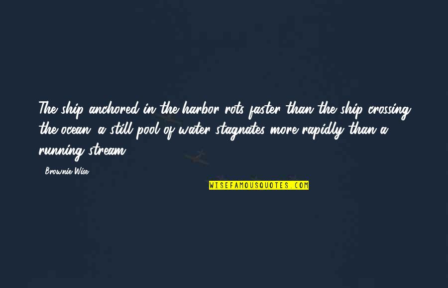 Dunya And Akhirah Quotes By Brownie Wise: The ship anchored in the harbor rots faster