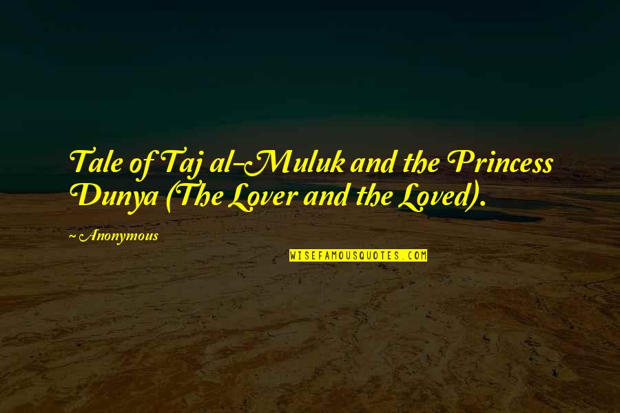 Dunya Quotes By Anonymous: Tale of Taj al-Muluk and the Princess Dunya