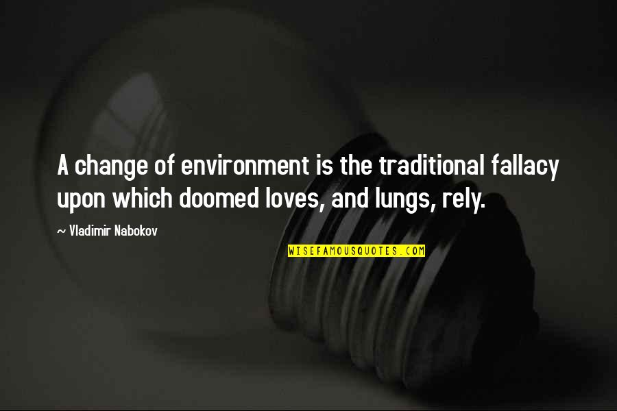 Dunya Quotes By Vladimir Nabokov: A change of environment is the traditional fallacy