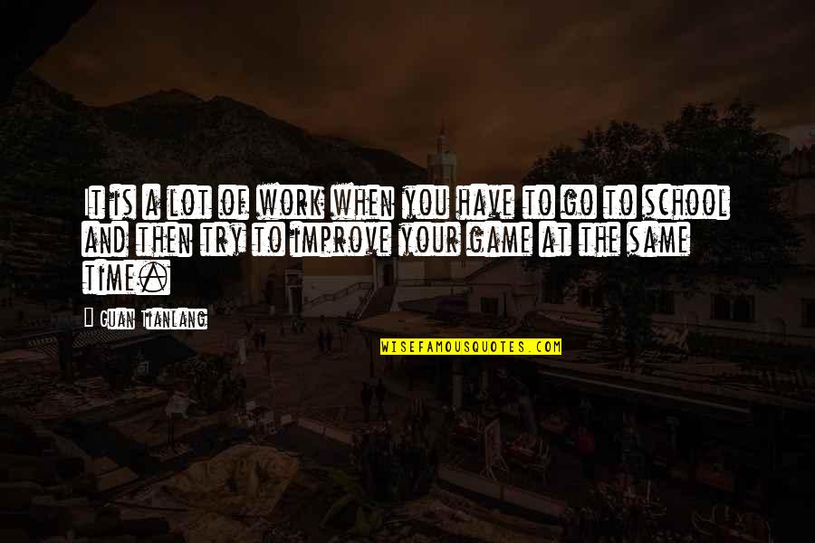 Dunyaakhbar Quotes By Guan Tianlang: It is a lot of work when you Dunyaakhbar Quotes By Guan Tianlang: It is a lot of work when you