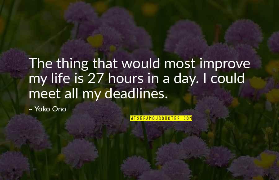 Dunyanin Quotes By Yoko Ono: The thing that would most improve my life Dunyanin Quotes By Yoko Ono: The thing that would most improve my life