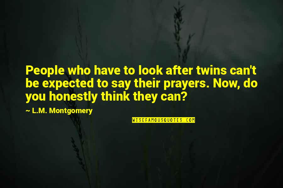 Duodenal Quotes By L.M. Montgomery: People who have to look after twins can't
