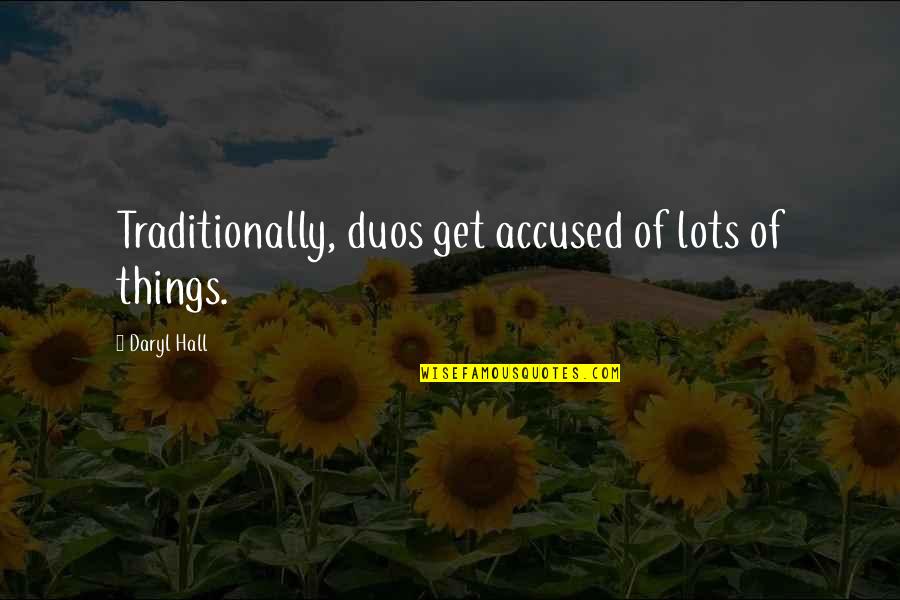 Duos Quotes By Daryl Hall: Traditionally, duos get accused of lots of things.
