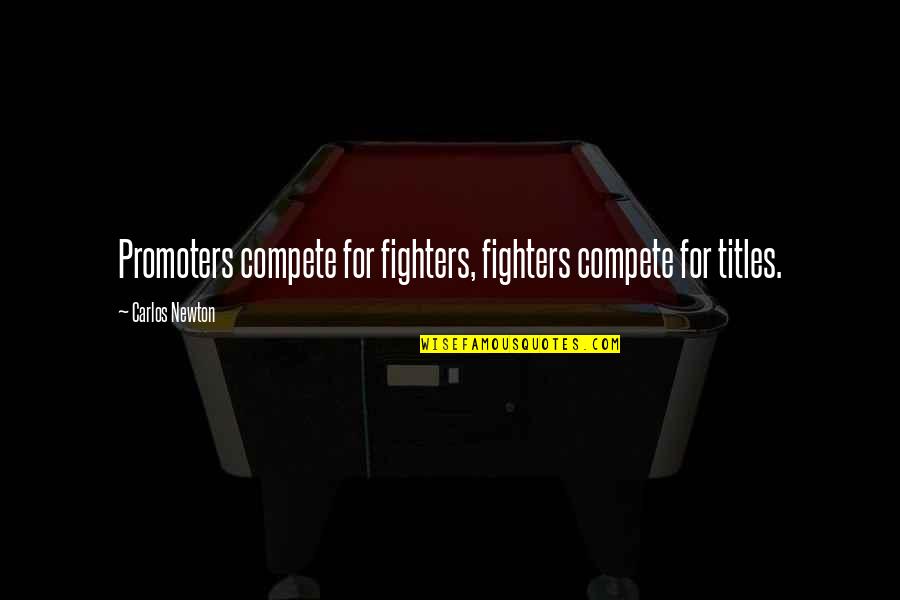 Duotones In Photoshop Quotes By Carlos Newton: Promoters compete for fighters, fighters compete for titles.