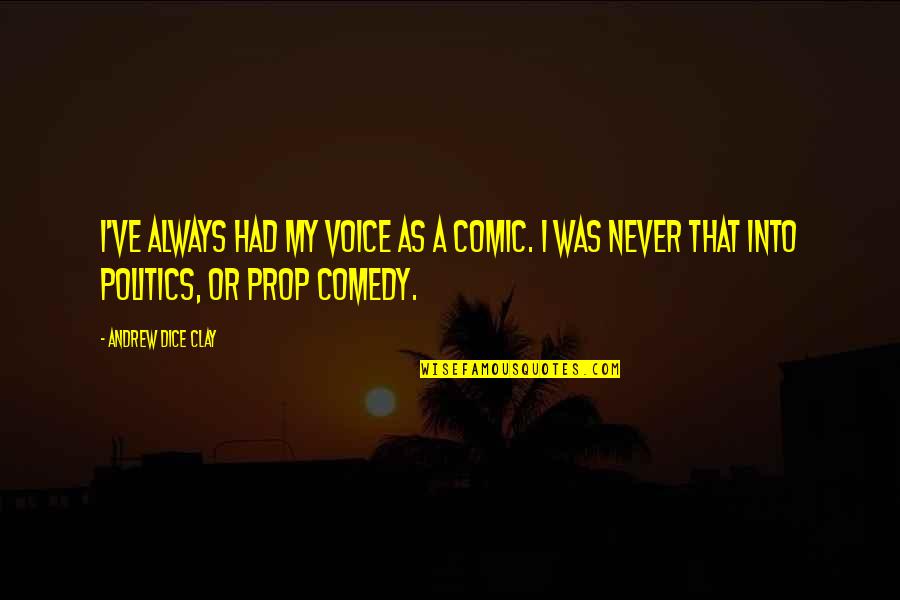 Duotropes Digest Quotes By Andrew Dice Clay: I've always had my voice as a comic. Duotropes Digest Quotes By Andrew Dice Clay: I've always had my voice as a comic.
