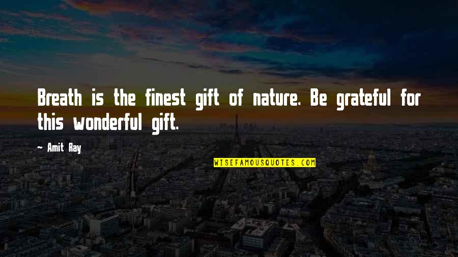 Duparc Henri Quotes By Amit Ray: Breath is the finest gift of nature. Be