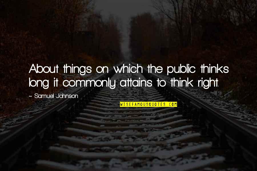 Dupaul And Tripp Quotes By Samuel Johnson: About things on which the public thinks long