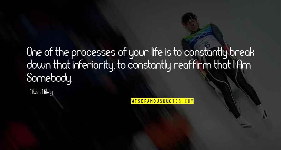 Dupeafish Quotes By Alvin Ailey: One of the processes of your life is