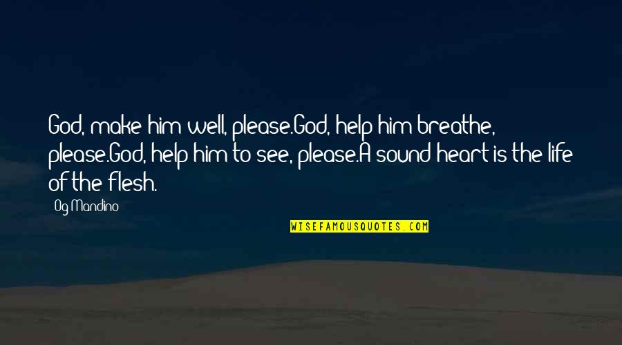 Dupearl Quotes By Og Mandino: God, make him well, please.God, help him breathe, Dupearl Quotes By Og Mandino: God, make him well, please.God, help him breathe,