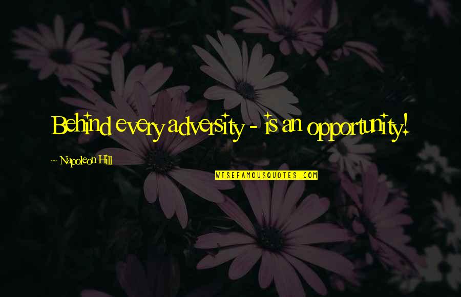 Duperrault Quotes By Napoleon Hill: Behind every adversity - is an opportunity!
