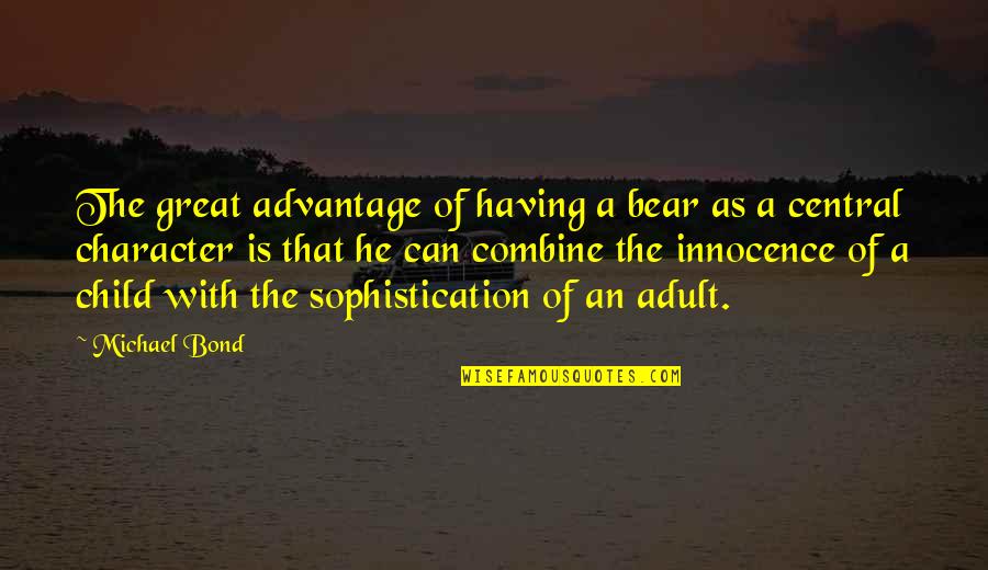 Duplay Trampoline Quotes By Michael Bond: The great advantage of having a bear as