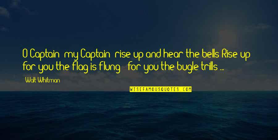 Duplessis Quotes By Walt Whitman: O Captain! my Captain! rise up and hear