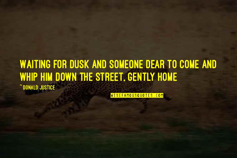 Duplexes Quotes By Donald Justice: Waiting for dusk and someone dear to come