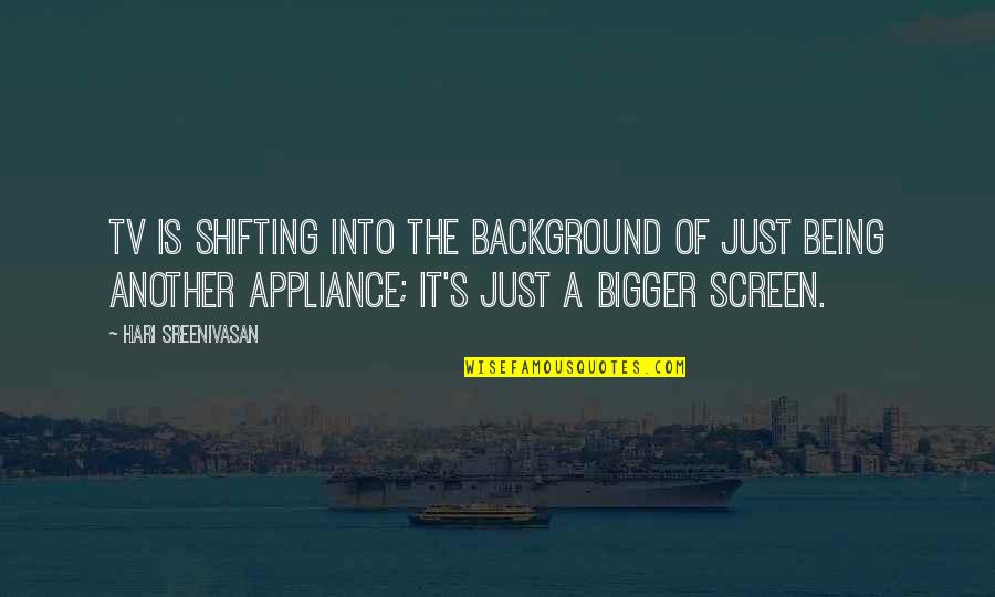 Duplicates In Stata Quotes By Hari Sreenivasan: TV is shifting into the background of just Duplicates In Stata Quotes By Hari Sreenivasan: TV is shifting into the background of just