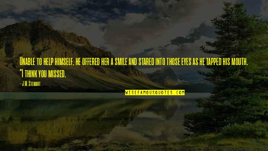Duport 8 Quotes By J.M. Stewart: Unable to help himself, he offered her a