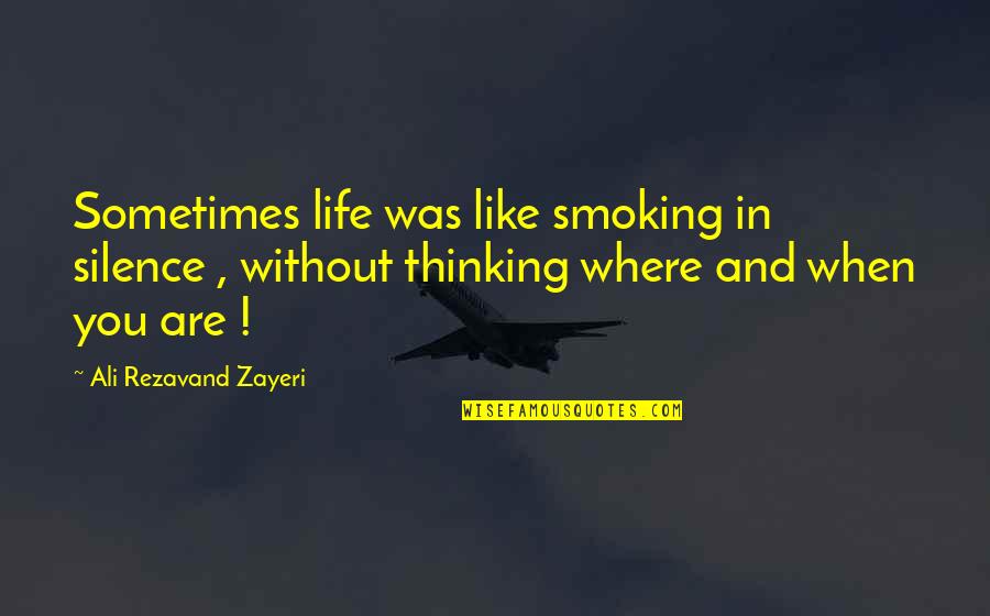 Duprat Plombier Quotes By Ali Rezavand Zayeri: Sometimes life was like smoking in silence ,