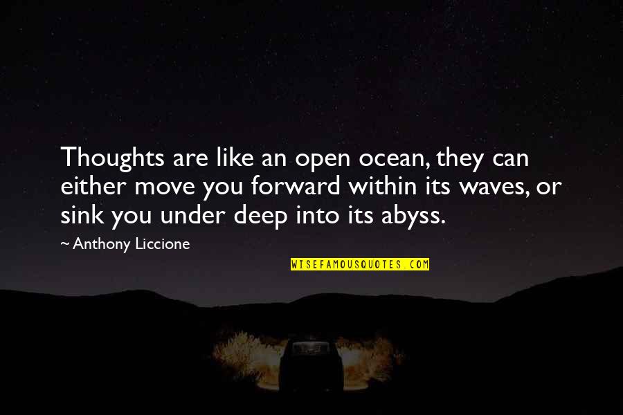 Duraban Quotes By Anthony Liccione: Thoughts are like an open ocean, they can