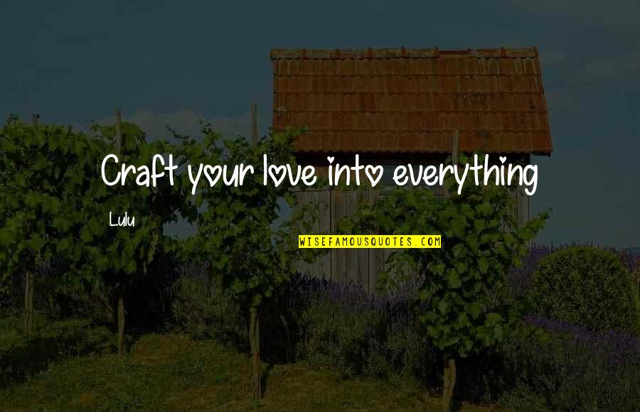 Durability Of Money Quotes By Lulu: Craft your love into everything